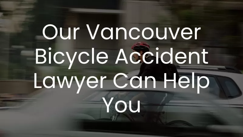 Our Vancouver Bicycle Accident Lawyer Can Help You